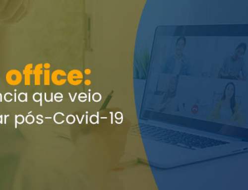 Home office: a tendência que veio para ficar pós-Covid-19